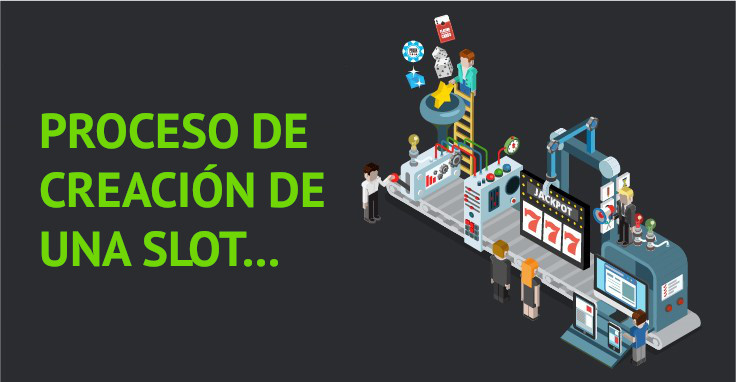 Crear una slot: hay mucho trabajo detrás