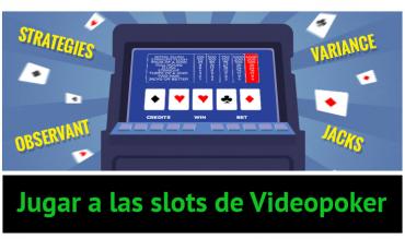 Consejos para jugar al videopoker de forma correcta